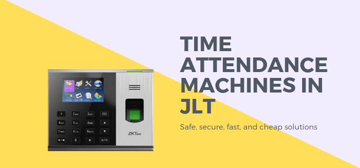 Time Attendance Machines in JLT-Jumeirah Lake Tower